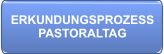 ERKUNDUNGSPROZESSPASTORALTAG